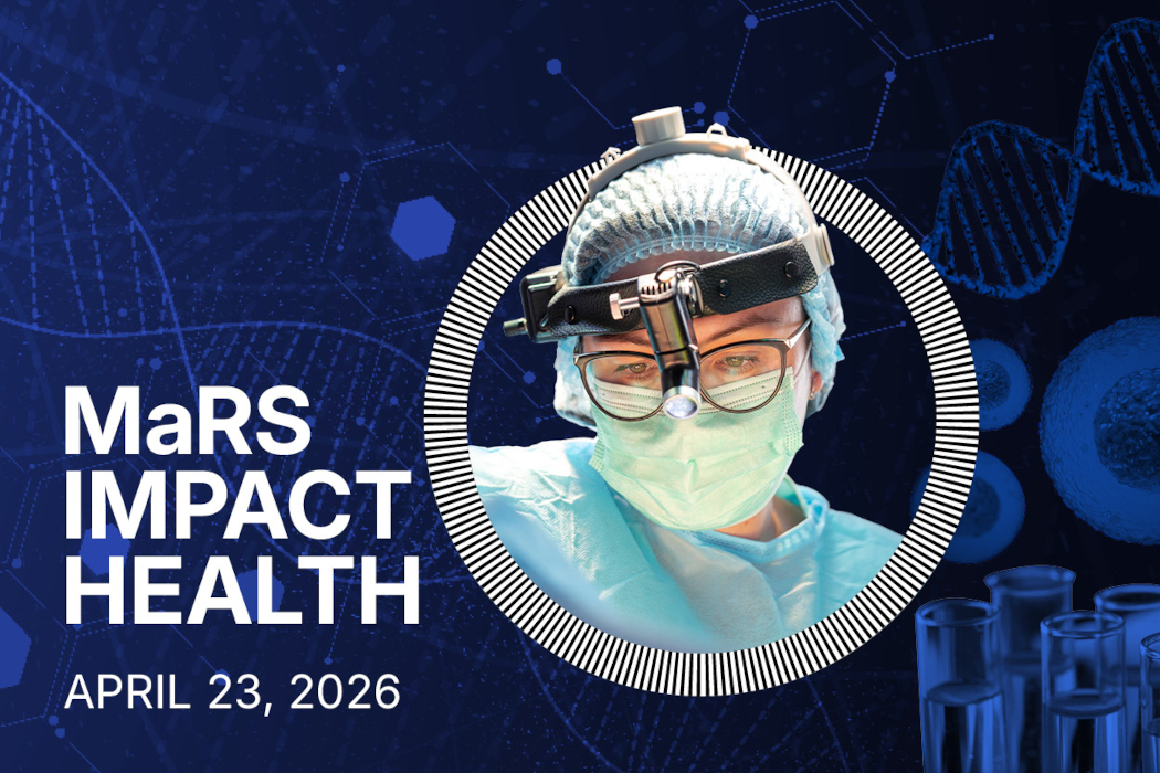 MaRS Impact Health returns to showcase Canada’s next big healthcare breakthroughs